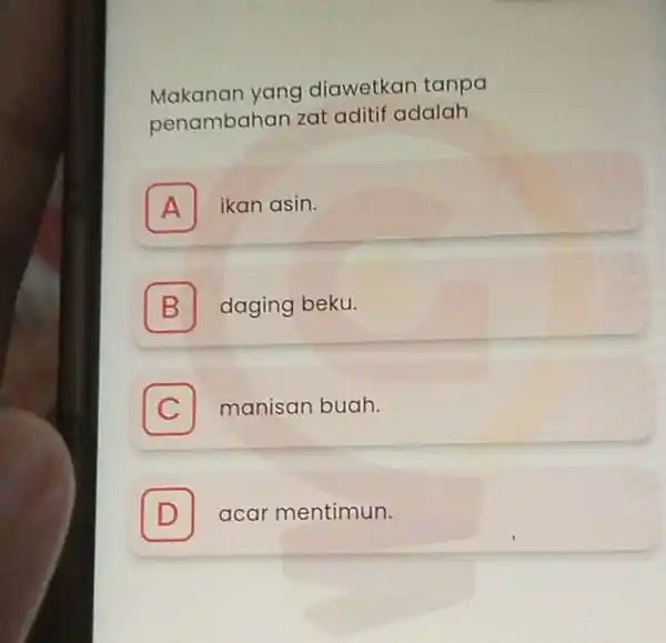 Makanan yang diawetkan tanpa penambah an zat aditif adalah A ikan asin. B daging beku. C manisan buah. D acar mentimun. D