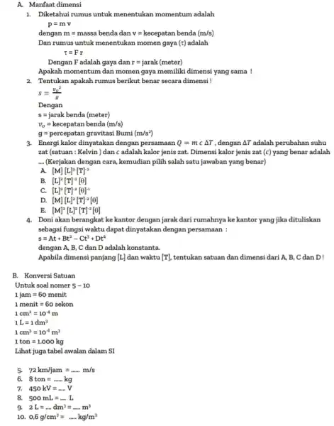 A. Manfaat dimensi 1. Diketahui rumus untuk menentukan momentum adalah p=mv dengan m=massa benda dan v=kecepatan benda (m/s) Dan rumus untuk menentukan momen gaya