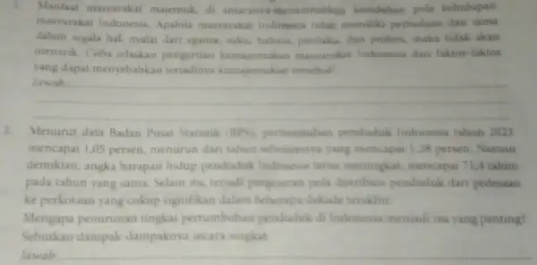 Manfaat masyarakat majemuk, di antaranya menambahkan keindahan pola kehidupan masyarakat Indonesia Apabila masyarakat Indonesia tidak memiliki perbedaan dan sama dalam segala hal, mulai dari