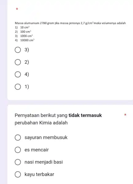 Massa alumunium 2700 gram jika massa jenisnya 2,7g/cm^3 maka volumenya adalah 1) 10cm^3 2) 100cm^3 3) 1000cm^3 4) 10000cm^3 3) 2) 4) 1) Pernyataan