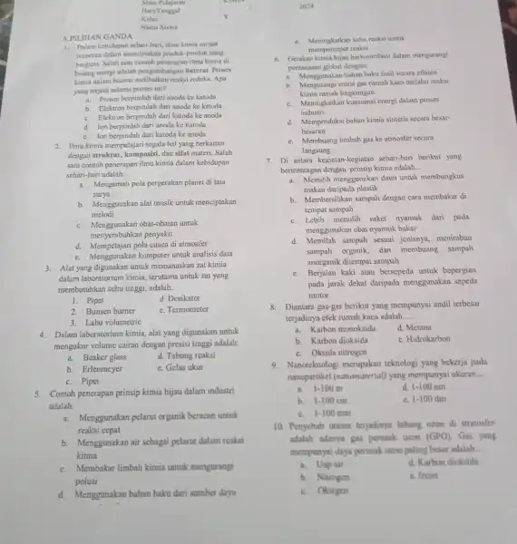 Mata Pelajaran Hari/Tanggal Kelas Nama Siswa A.PILIHAN GANDA 1. Dalam kehidupan sehar hari, ilmu kimia sangat berperan dalam menciptakan produk -produk yang berguna. Salah