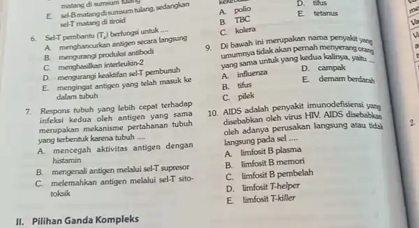 matang di sumsum fulang E sel-Bmatangdisumsum tulang, sedangkan sel-T matang di tiroid 6. Sel-T pembantu (T_(4)) berfungsi untuk __ A. menghancurkan antigen secara langsung