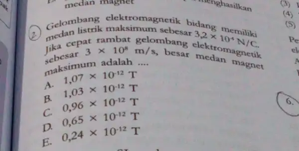 medan magnet Gelombang k maksimum netik bidang romagnetik 2. medan hat rambat gelombang 3,2times 10^-4N/C cepat 3times 10^8m/s maksimum adalah __ s, besar noktromagnetik