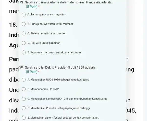 mei 18. Jan 19.Salah satu unsur utama dalam demokrasi Pancasila adalah __ (5 Poin) A. Pemungutan suara mayoritas B. Prinsip musyawarah untuk mufakat C.