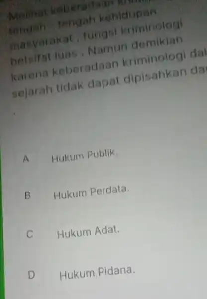 Meinnt keberadaa tengsh tengah kehidupan masyer akat , fungsi kriminologi betsifat luas , Namun demikian karena keberadaan kriminolo gi day sejarah tidak dapat dipisahkan