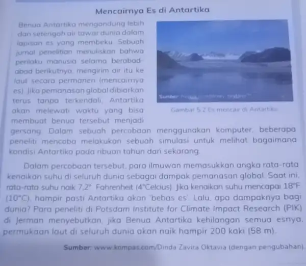 Mencairnya Es di Antartika Benua Antartika mengandung lebih dari setengah air tawai dunia dalam lapisan es yang membeku Sebuah jumal penelitian menuliskan bahwa perilaku