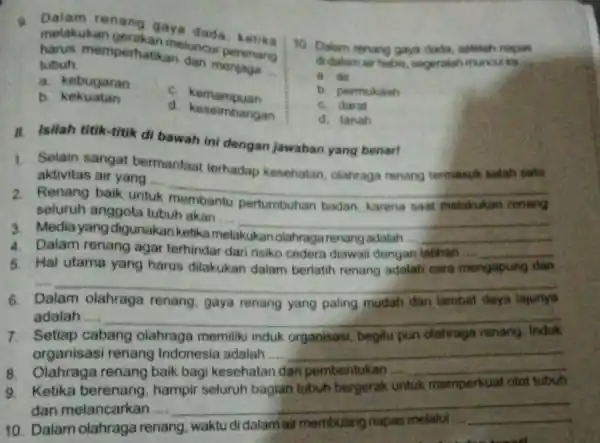 meng gaya dada ketika harus memperhatikan dan menjaga __ meluncur perenang tubuh. a. kebugaran C kemampuan b kekuatan d. keseimbangan II. Isilah titik-titik di