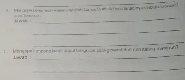 __ Mengapa penemuan mesin uap oleh James Watt memicu terjadinya (Soal Tantangan) Jawab : __ __ Mengapa bumi dapat bergerak saling mendekat dan saling