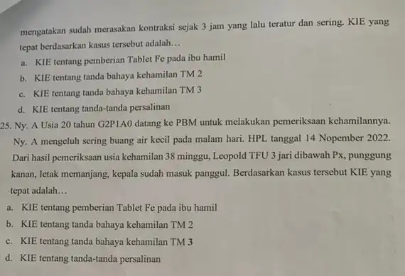 mengatakan sudah merasakan kontraks sejak 3 jam yang lalu teratur dan sering KIE yang tepat berdasarkan kasus tersebut adalah __ a. KIE tentang pemberian