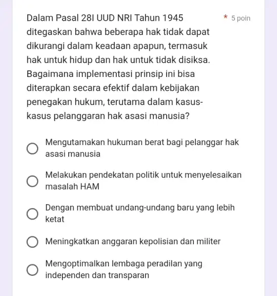 Mengoptima kan lembaga peradilan yang independen dan transparan Dalam Pasal 281 UUD NRI Tahun 1945 ditegaskan bahwa beberapa hak tidak dapat dikurangi dalam keadaan