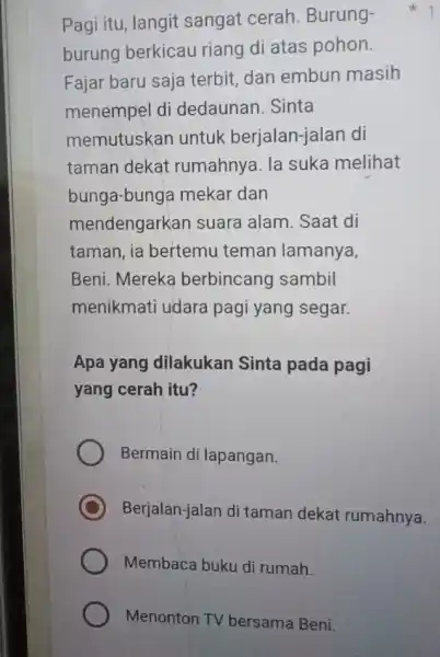 Menonton TV bersama Beni. Pagi itu, langit sangat cerah Burung- burung berkicau riang di atas pohon. Fajar baru saja terbit, dan embun masih menempel