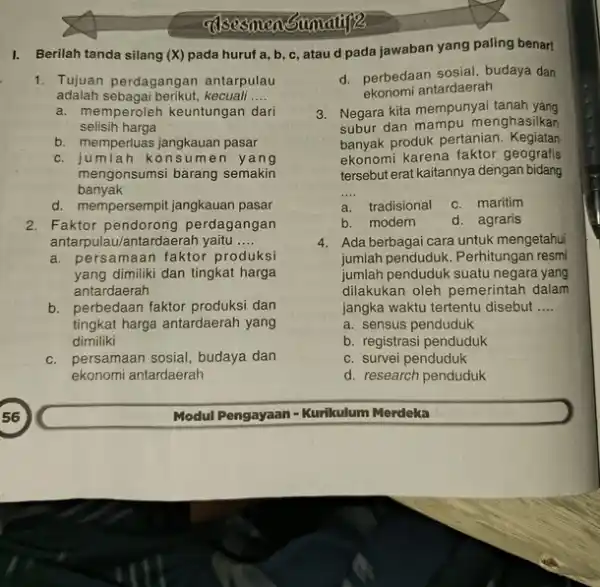 mensumatifz I. Berilah tanda silang (X)pada huruf a, b c, atau d pada jawaban yang paling benar! adalah sebagai berikut,kecuali __ 1. Tujuan perdagangan