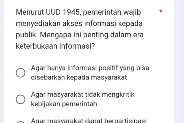 Menurut UUD 1945, pemerintah wajib menyediak an akses informasi kepada publik. Mengapa ini penting dalam I era keterbuk aan informasi? Agar hanya informasi positif