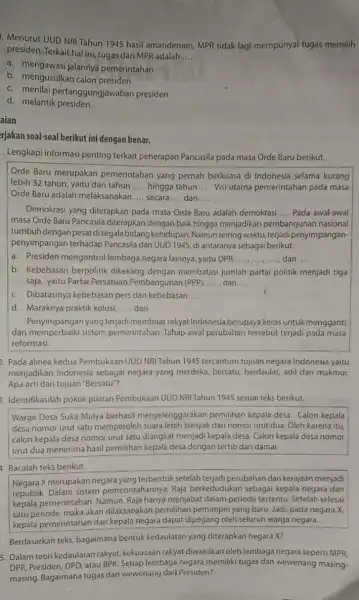 Menurut UUD NRI Tahun 1945 hasil amandemen MPR tidak lagi mempunyal tugas memilih presiden. Terkait hal ini,tugas dari MPR adalah __ a. mengawasi jalannya