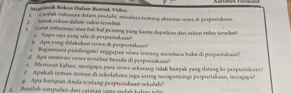 Menyimak Rekon Dalam Bentuk Video. 1. Carilah videonya dalam youtube.misalnya tentang aktivitas siswa di perpustakaan. 2. Simak rekon dalam video tersebut. Catat informasi atau