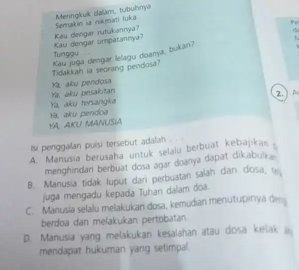 Meringkuk dalam tubuhnya Semakin ia nikmati luka Kau dengar rutukannya? Kau dengar umpatannya? Tunggu __ Kau juga dengar lelagu doanya, bukan? Tidakkah ia seorang