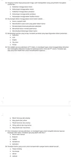 a. Mesin fotocopy dan amplop b. Map plastik dan ordner c. Plastik laminasi dan amplop d. Filling cabinet dan map kertas e. Map plastik
