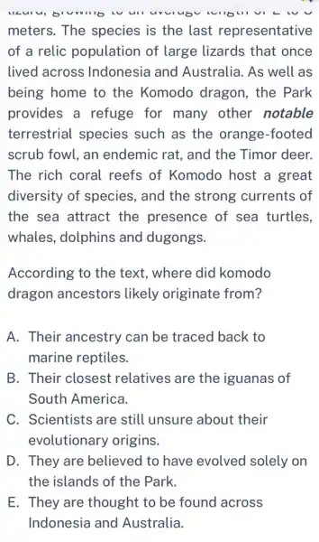 meters. The species is the last representative of a relic population of large lizards that once lived across Indonesia and Australia. As well as