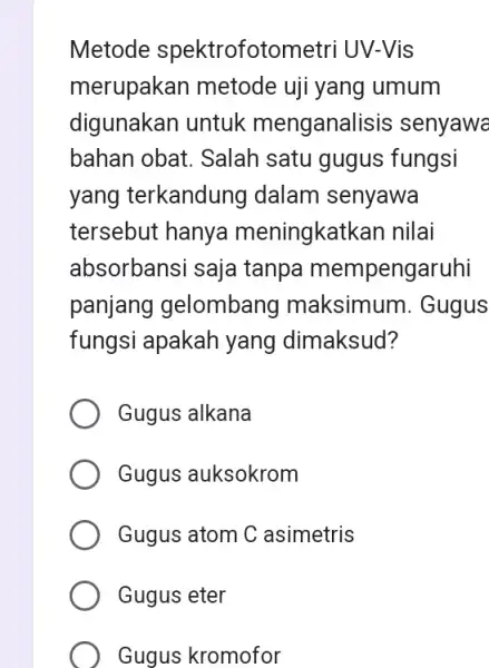 Metode spektrofotometri UV-Vis merupakan metode uji yang umum digunakan untuk menganalisis senyawa bahan obat. Salah satu gugus fungsi yang terkandung dalam senyawa tersebut hanya