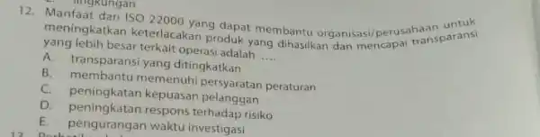 A. mgkungan 12.meningkatkan keterlacakan dapat membantu organisasi perusahansparansi yang lebih besar terkait operasi adalah __ produk yang dihasilkan dan mencapai transparansi A. transparansi yang