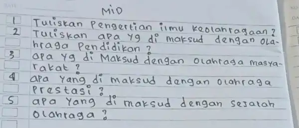 MiD 1 Tuliskan Pengertian ilmu keolahragaan? 2 Tuliskan apa y9 di maksud dengan olahraga Pendidikan? 3 apa yg di Maksud dengan olahraga masyarakat? 4