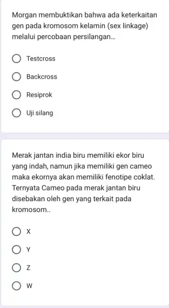 Morgan membuktikan bahwa ada keterkaitan gen pada kromosom kelamin (sex linkage) melalui percobaan persilangan __ Testcross Backcross Resiprok Uji silang Merak jantan india biru