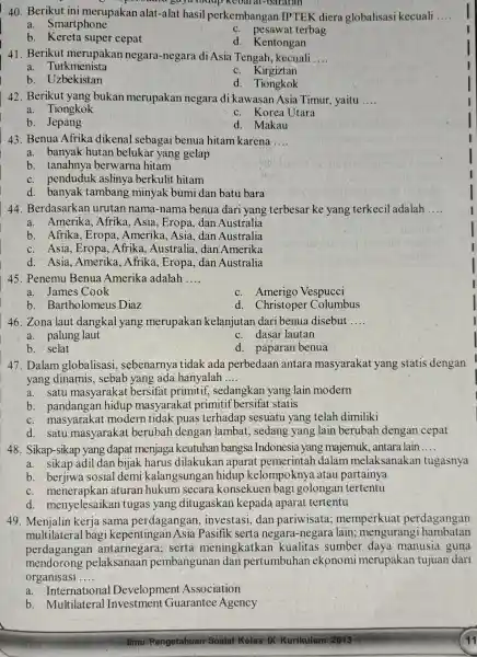 mđúp keoarat -oaratan 40. Berikut ini merupakan alat-alat hasil perkembangan IPTEK diera globalisasi kecuali __ a. Smartphone c. pesawat terbag b. Kereta super cepat