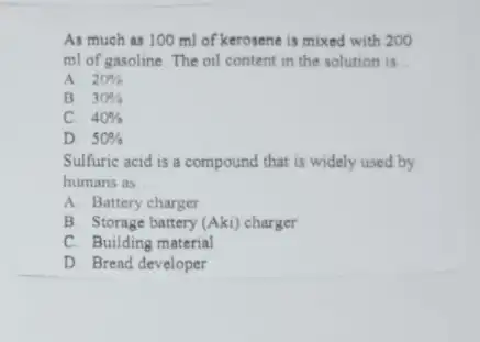 As much as 100 ml of kerosene is mixed with 200 ml of gasoline. The oil content in the solution is __ A. 20%