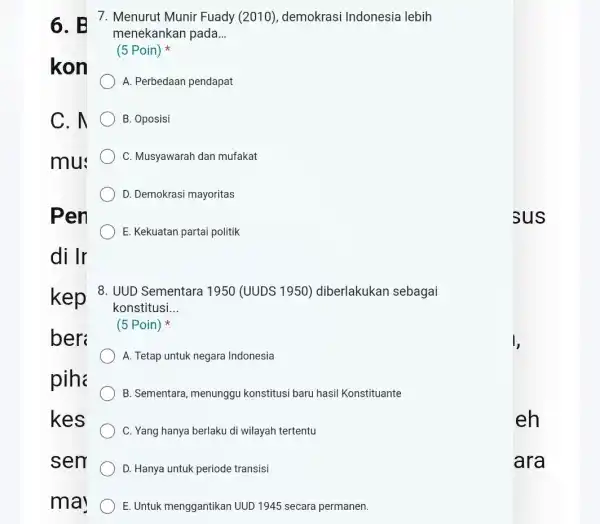 mus 7. Menurut Munir Fuady (2010), demokrasi Indonesia lebih menekankan pada __ (5 Poin) A. Perbedaan pendapat B. Oposisi C. Musyawarah dan mufakat )