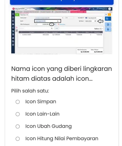 Nama icon yang diberi lingkar an hitam diatas adalah icon __ Pilih salah satu: Icon Simpan Icon Lain-Lain Icon Ubah Gudang