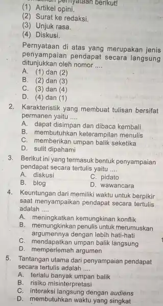 naman pernyataan berikut! (1) Artikel opini. (2) Surat ke redaksi. (3) Unjuk rasa. (4) Diskusi. Pernyataan di atas yang merupakan jenis penyampaian pendapat secara