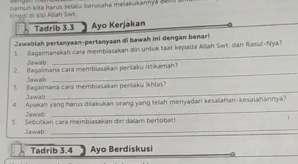 namun kita harus selalu berusaha melakukannya dem union tinggi di sisi Allah Swt. Tadrib 3.3 1. Bagaimanakah cara membiasakan diri untuk taat kepada Allah