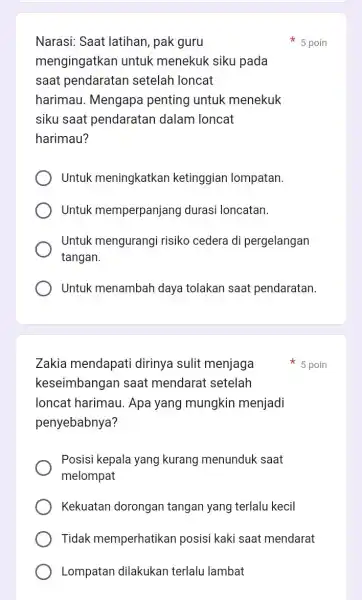 Narasi: Saat latihan , pak guru mengingatkan untuk menekuk siku pada saat pendaratan setelah loncat harimau. Mengapa penting untuk menekuk siku saat pendaratan dalam