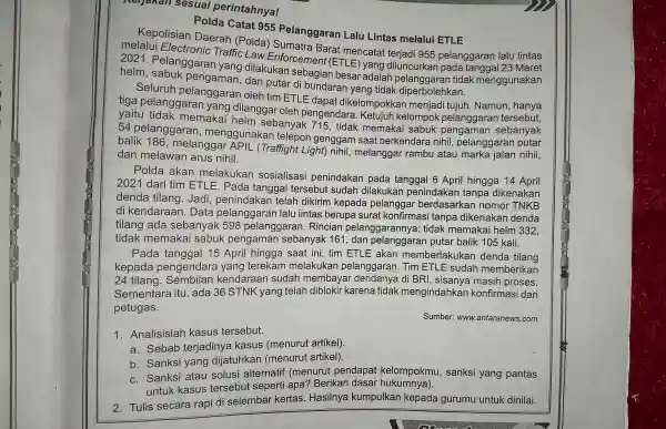 nerjanan sesuai perintahnya! Polda Catat 955 Pelanggaran Lalu Lintas melalui ETLE melalui Electronic Traffic Law Enforcement (ETLE)yang diluncurkan 23 Maret Kepolisian Daerah (Polda)Barat mencatat