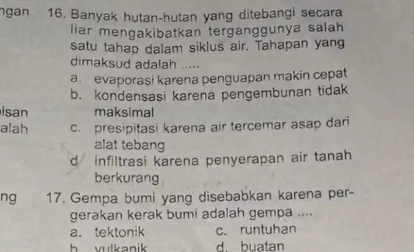 ngan isan alah ng 16. Banyak hutan-hutan yang ditebangi secara liar meng akibatkan terganggunya salah satu tahap dalam siklus air yang dimaksud adalah __