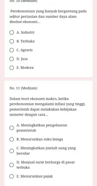 No. 10 (Medium) Perekonomian yang banyak bergantung pada sektor pertanian dan sumber daya alam disebut ekonomi __ A. Industri B. Terbuka C. Agraris D.