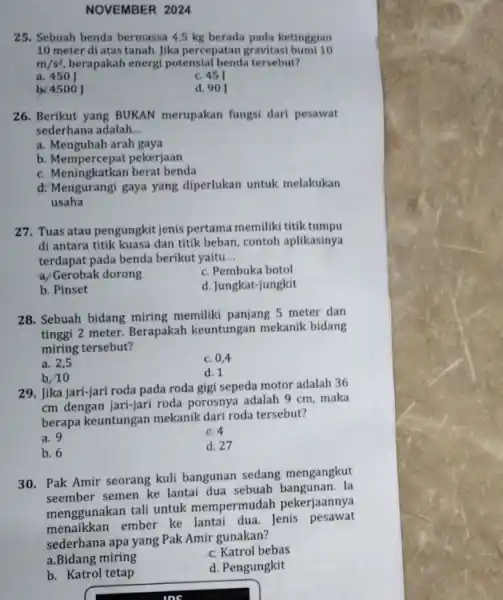 NOVEMBER 2024 25. Sebuah benda bermassa 4,5 kg berada pada ketinggian 10 meter di atas tanah. Jika percepatan gravitas bumi 10 m/s^2 berapakah energi