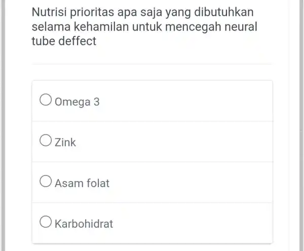 Nutrisi prioritas apa saja yang dibutuhkan selama kehamilan untuk mencegah neural tube deffect Omega 3 Zink Asam folat Karbohidrat