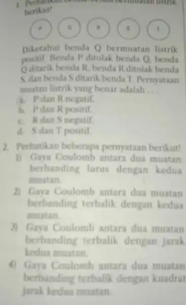 occimulation listnk berikut! Diketahui benda Q bermuatan listrik positif. Benda Pditolak benda Q benda Oditarik benda R benda Rditolak benda S dan benda S