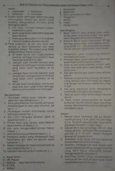 odalah __ a. manometer c. higrometer b. barometer d. tensimeter 14. Contoh da'am kehidupan sehari-han yang menunjukkan bahwa gas dalam ruang tertutup mengadakan tekanan