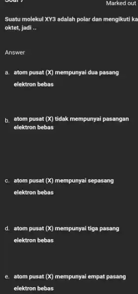 over Suatu molekul XY3 adalah polar dan mengikuti ka oktet, jadi __ Answer a. atom pusat (X) mempunyai dua pasang elektron bebas b. atom