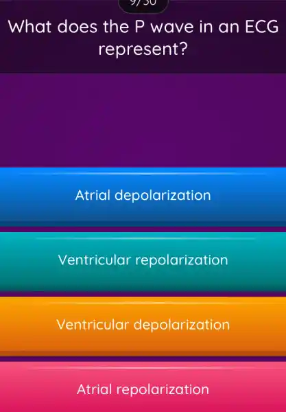 What does the P wave in an EC G represent? Atrial depolarization Ventricular repolarization Ventricular depolarization Atrial repolarization