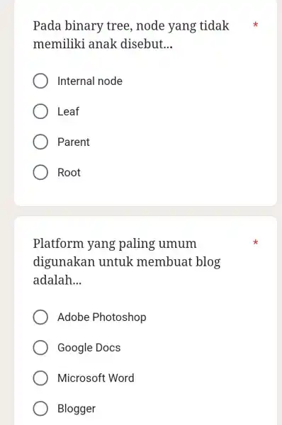 Pada binary tree, node yang tidak memiliki anak disebut __ Internal node Leaf Parent Root Platform yang paling umum digunakan untuk membuat blog adalah