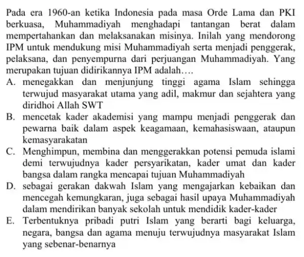 Pada era 1960-an ketika Indonesia pada masa Orde Lama dan PKI berkuasa, Muhammadiyal menghadapi tantangan berat dalam mempertahankan dan melaksanakan misinya . Inilah yang