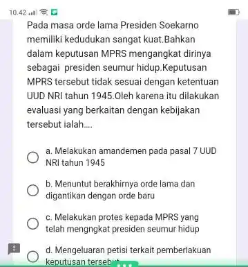 Pada masa orde lama Presiden Soekarno memiliki kedudukan sangat kuat Bahkan dalam keputusan MPRS mengangkat dirinya sebagai presiden seumur hidup .Keputusan MPRS tersebut tidak