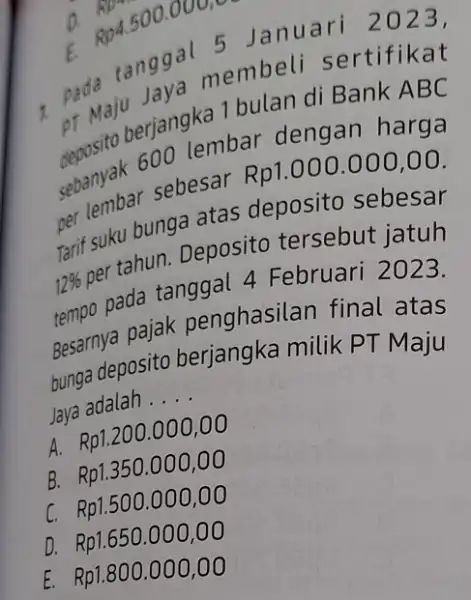 , pada tanggal 5 Januar i 2023. prosito berjangka 1 bulan di Bank A BC or Maju Jaya membeli sertifik at sebanyak r sebesar