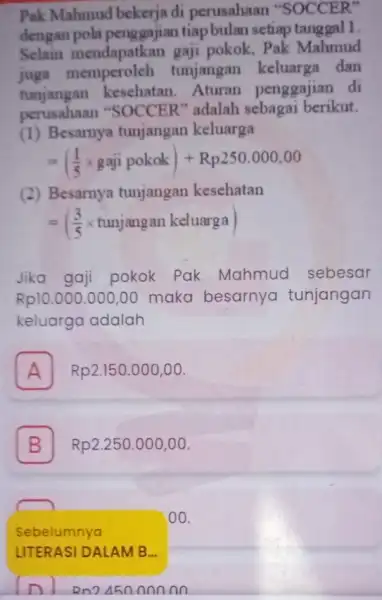 Pak Mahmud bekerja di perusahaan "SOCCER" dengan pola penggajian tiapbulan setiap tanggal 1. Selain mendapatkan gaji pokok, Pak Mahmud juga tunjangan keluarga dan tunjangan