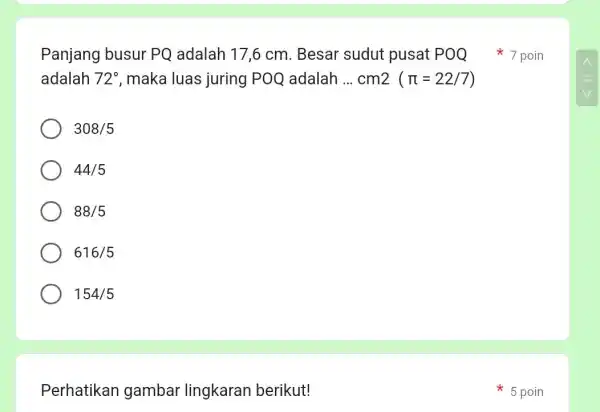 Panjang busur PQ adalah 17,6 cm. Besar sudut pusat POQ adalah 72^circ maka luas juring POQ adalah __ cm2 (pi =22/7) 308/5 44/5 88/5