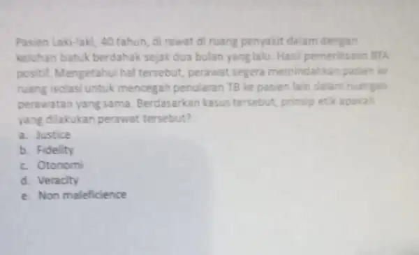 Pasien Laki-laki, 40 tahun di rawat di ruang penyakit dalam dengan keluhan batuk berdahak sejak dua bulan yang lalu. Hasil pemeriksaan BTA positit. Mengetahui