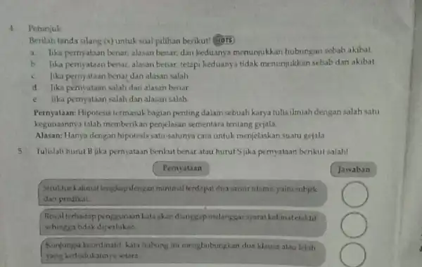 Pehanjuk Berilah tanda silang (x) untuk soal pilihan berikut!fors a. Jika pernyataan benar alasan benar, dan keduanya menunjukkan hubungan sebab akibat. b. Jika pernyataan